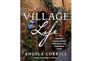 Village Life: Discover Tuscan-Inspired Hospitality and Intentional Living