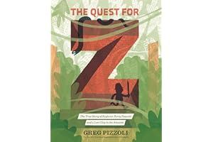 The Quest for Z: The True Story of Explorer Percy Fawcett and a Lost City in the �鶹��
