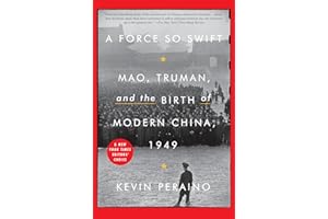 A Force So Swift: Mao, Truman, and the Birth of Modern China, 1949