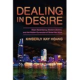 Dealing in Desire: Asian Ascendancy, Western Decline, and the Hidden Currencies of Global Sex Work