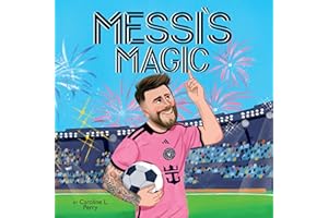 Messi's Magic: How Lionel Messi Became the G.O.A.T.