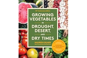 Growing Vegetables in Drought, Desert, and Dry Times, 10th Anniversary Edition: The Complete Guide to Sustainable Low-Water O