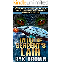 Ep.#15 - "Into the Serpent's Lair" (The Frontiers Saga - Part 2: Rogue Castes) book cover Ep.#15 - "Into the Serpent's Lair" (The Frontiers Saga - Part 2: Rogue Castes) book cover