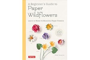Beginner's Guide to Paper Wildflowers: Learn to Make 43 Beautiful Paper Flowers