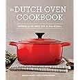 The Dutch Oven Cookbook: Recipes for the Best Pot in Your Kitchen