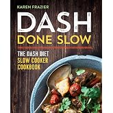 DASH Done Slow: The DASH Diet Slow Cooker Cookbook