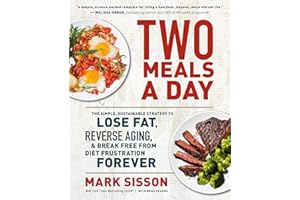 Two Meals a Day: The Simple, Sustainable Strategy to Lose Fat, Reverse Aging, and Break Free from Diet Frustration Forever