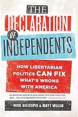 The Declaration of Independents: How Libertarian Politics Can Fix What's Wrong with America Kindle Edition