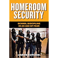 Homeroom Security: School Discipline in an Age of Fear (Youth, Crime, and Justice Book 6) book cover