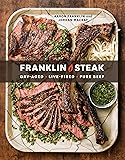 Franklin Steak: Dry-Aged. Live-Fired. Pure Beef. [A Cookbook]