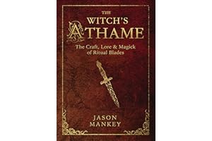 Witch's Athame: The Craft, Lore & Magick of Ritual Blades