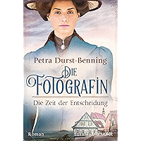 Die Fotografin - Die Zeit der Entscheidung: Roman (Fotografinnen-Saga 2) (German Edition) book cover