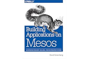 Building Applications on Mesos: Leveraging Resilient, Scalable, and Distributed Systems