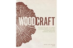 Woodcraft: Master the Art of Green Woodworking with Key Techniques and Inspiring Projects