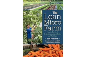 The Lean Micro Farm: How to Get Small, Embrace Local, Live Better, and Work Less