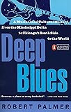 Deep Blues: A Musical and Cultural History of the Mississippi Delta