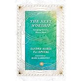 The Next Worship: Glorifying God in a Diverse World (The IVP Signature Collection)