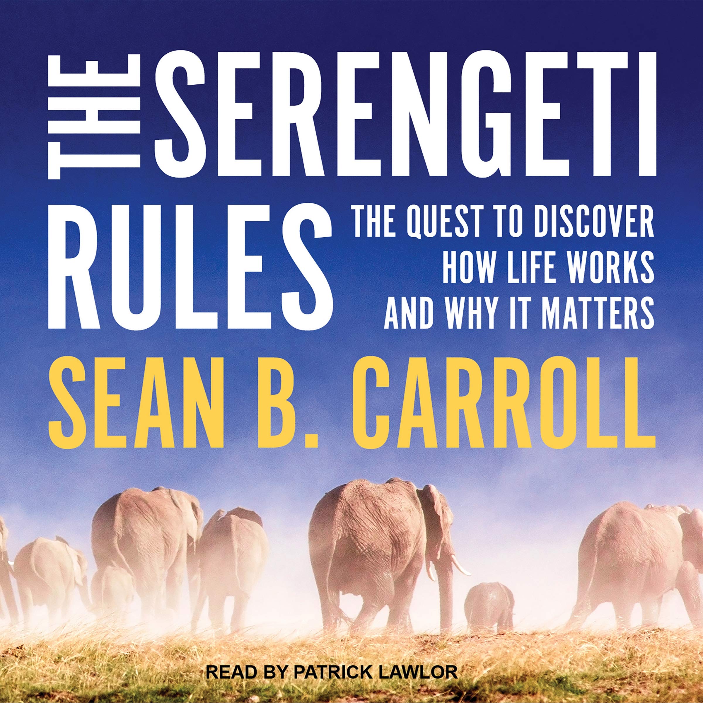 The Serengeti Rules: The Quest to Discover How Life Works and Why It Matters Image
