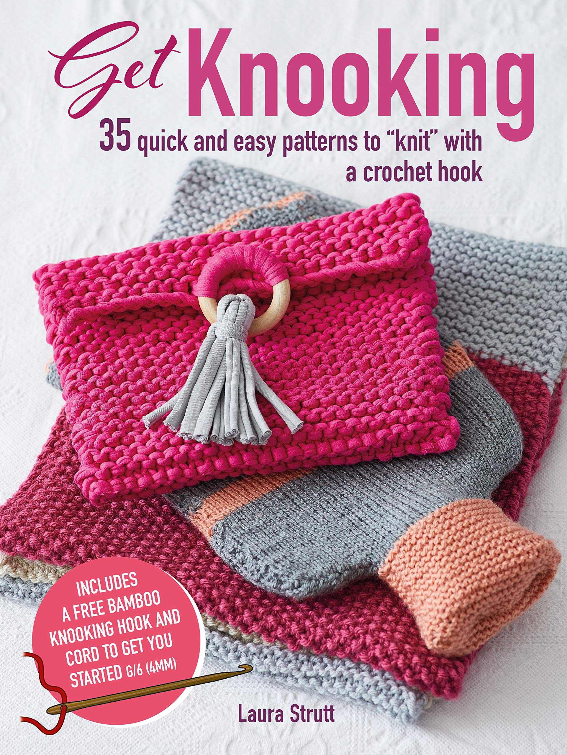 Get Knooking 35 Quick And Easy Patterns To Knit With A
