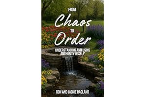 From Chaos to Order: Understanding and Using Authority Wisely (Discipleship Series Book 2)
