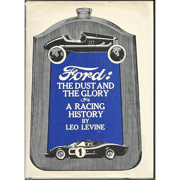 Ford, the Dust and the Glory: A Racing History : 1901-1967: Levine