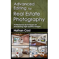 Advanced Editing for Real Estate Photography: Professional techniques for processing high-quality images book cover