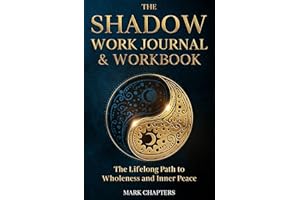 The Shadow Work Journal & Workbook: The Lifelong Path to Wholeness and Inner Peace