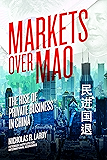 Markets Over Mao: The Rise of Private Business in China