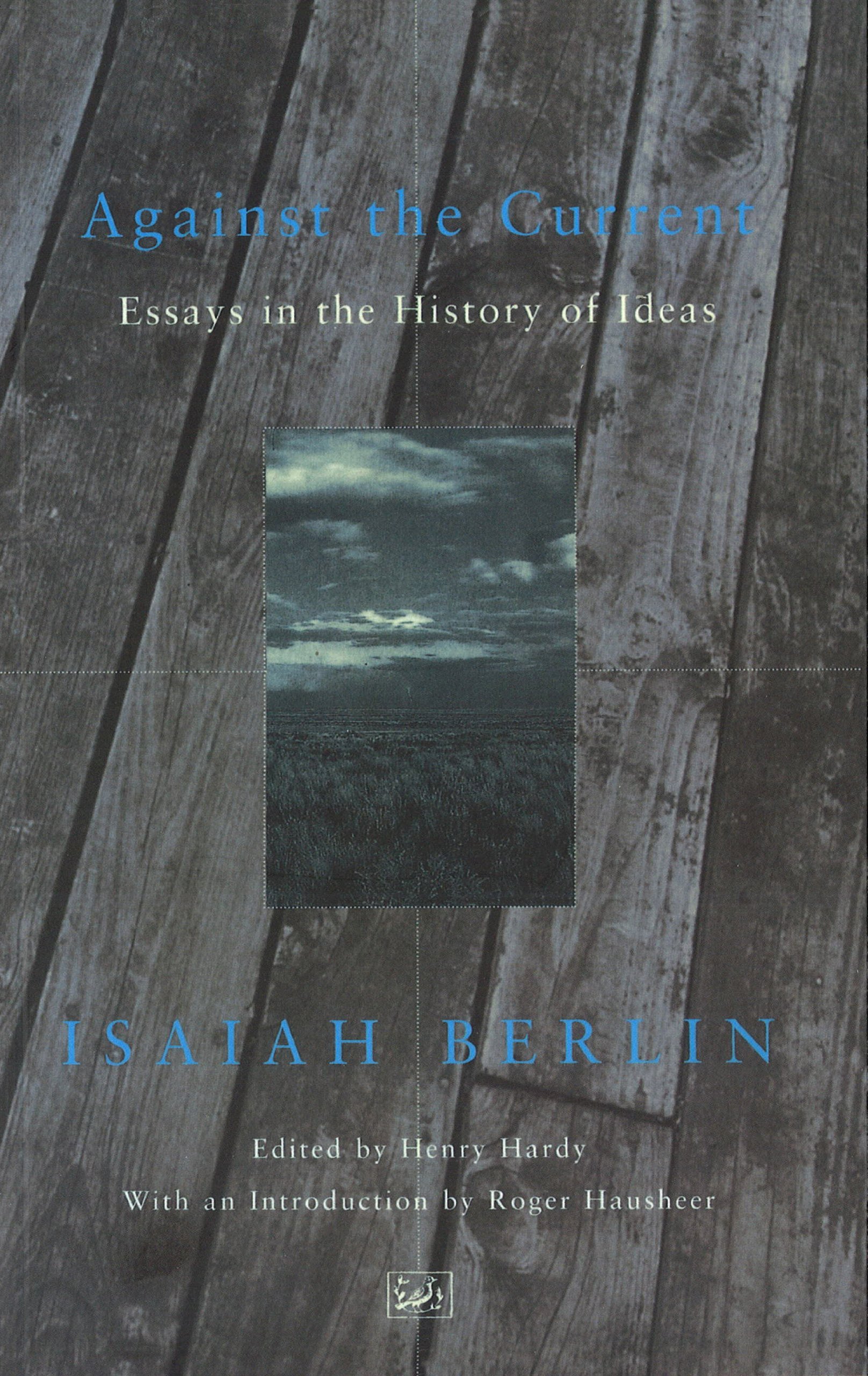 Against the Current: Essays in the History of Ideas