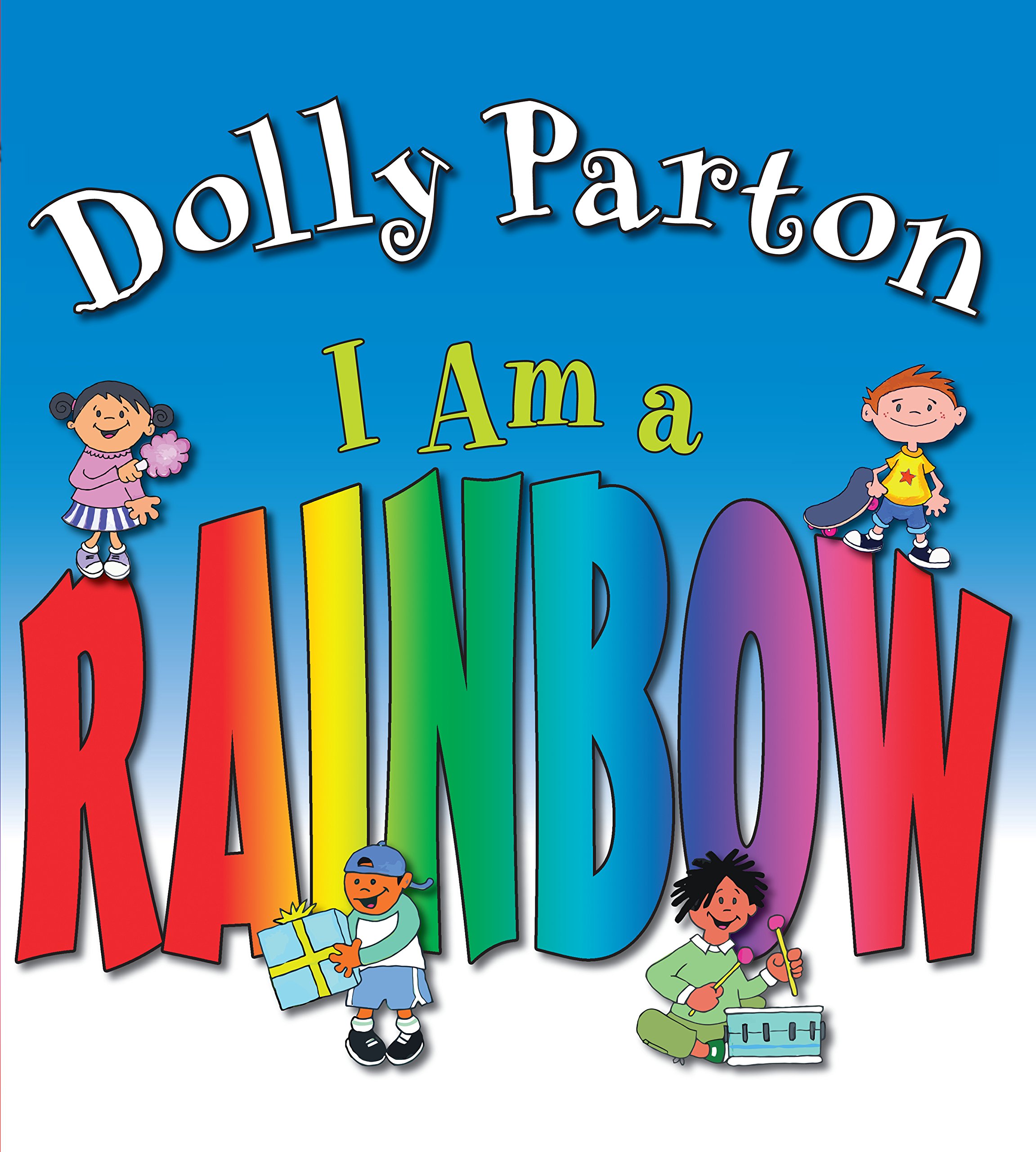 I Am A Rainbow Parton Dolly Sheffield Heather 9780399247330 Amazon Com Books
