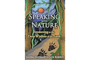 Speaking with Nature: Awakening to the Deep Wisdom of the Earth
