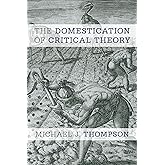 The Domestication of Critical Theory