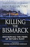 Killing the Bismarck: Destroying the Pride of Hitler's Fleet