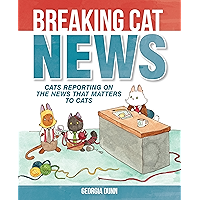 Breaking Cat News: Cats Reporting on the News that Matters to Cats book cover