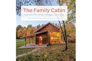 The Family Cabin: Inspiration for Camps, Cottages, and Cabins