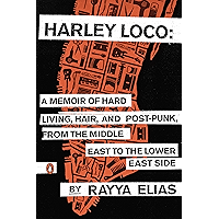 Harley Loco: A Memoir of Hard Living, Hair, and Post-Punk, from the Middle East to the Lower East Side book cover