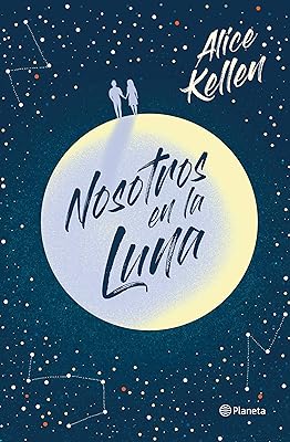  Nosotros en la luna de Alice Kellen (Planeta)