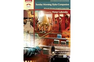 Sunday Morning Styles Companion, 30 Favorite Selections Arranged in Various Styles: Late Intermediate to Early Advanced Piano