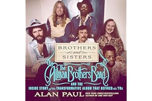 Brothers and Sisters: The Allman Brothers Band and the Inside Story of the Album That Defined the '70s