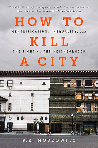 Download How to Kill a City: Gentrification, Inequality, and the Fight for the Neighborhood (English Edition) PDF