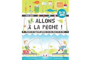 Allons à la pêche !: Manuel de l'apprenti pêcheur en eau douce et en mer (JEUNESSE) (French Edition)