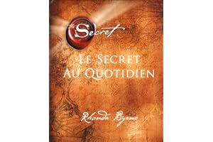 Le secret au quotidien (DEVELOPPEMENT PERS./SPIRITUALITE) (French Edition)