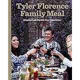 Tyler Florence Family Meal: Bringing People Together Never Tasted Better: A Cookbook