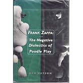 Frank Zappa: The Negative Dialectics of Poodle Play