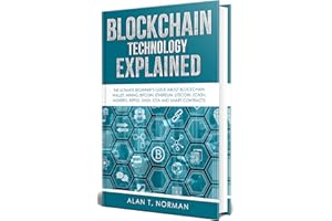 Blockchain Technology Explained: The Ultimate Beginner’s Guide About Blockchain Wallet, Mining, Bitcoin, Ethereum, Litecoin, 