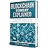 Blockchain Technology Explained: The Ultimate Beginner’s Guide About Blockchain Wallet, Mining, Bitcoin, Ethereum, Litecoin, Zcash, Monero, Ripple, Dash, IOTA and Smart Contracts