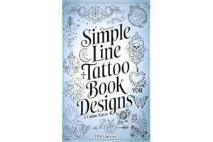 Minimalist Line Tattoos: A Collection of 1,400 Elegant and Simple Tattoo Designs for Beginners, Hobbyists, and Professionals 