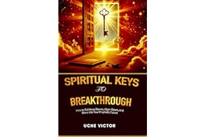 Spiritual Keys to Breakthrough: How to Roll Away Stones, Open Doors, and Move into Your Prophetic Future (Courts of Heaven Pr