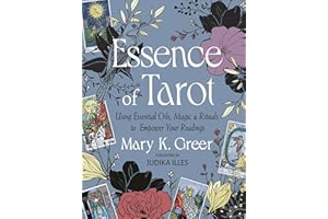 Essence of Tarot: Using Essential Oils, Magic, and Rituals to Empower Your Readings