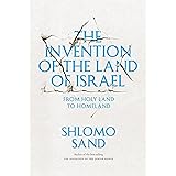 The Invention of the Land of Israel: From Holy Land to Homeland